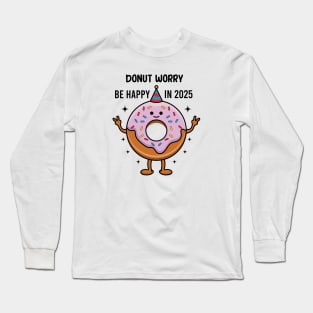 Donut Worry Be Happy In 2025 Long Sleeve T-Shirt